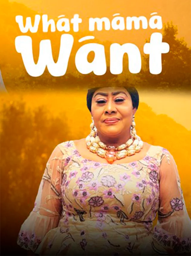 What mama want